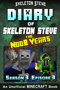 READ A PREVIEW! - Minecraft Diary of Skeleton Steve the Noob Years - Season 3 Episode 3 (Book 15) - Unofficial Minecraft Books for Kids