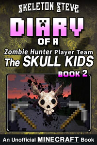 Minecraft Diary of a Zombie Hunter Player Team 'The Skull Kids' - Book 2 -Unofficial Minecraft Books for Kids, Teens, & Nerds - Adventure Fan Fiction Series