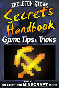 Skeleton Steve's Minecraft Tips, Tricks, Secrets - Handbook Guide for Game Strategies