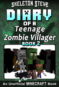 Diary of a Teenage Minecraft Zombie Villager - Book 2 - Unofficial Minecraft Books for Kids, Teens, & Nerds - Adventure Fan Fiction Diary Series