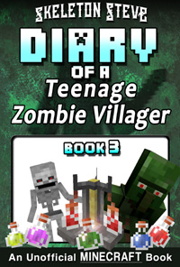 Diary of a Teenage Minecraft Zombie Villager - Book 3 - Unofficial Minecraft Books for Kids, Teens, & Nerds - Adventure Fan Fiction Diary Series