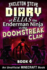 Diary of Minecraft Elias the Enderman Ninja vs the Doomstreak Clan - Book 4 - Unofficial Minecraft Books for Kids, Teens, & Nerds - Adventure Fan Fiction Diary Series