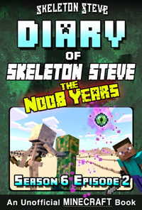 READ A PREVIEW! - Minecraft Diary of Skeleton Steve the Noob Years - Season 6 Episode 2 (Book 32) - Unofficial Minecraft Books for Kids