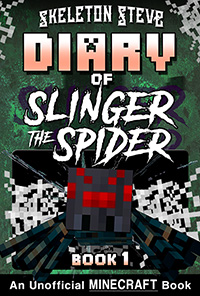 Diary of Minecraft Slinger the Spider - Book 1 - Unofficial Minecraft Books for Kids, Teens, & Nerds - Adventure Fan Fiction Diary Series